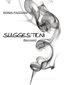 Ebook Suggestioni di Sonia Faggian edito da Youcanprint Self-Publishing