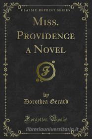 Ebook Miss. Providence a Novel di Dorothea Gerard edito da Forgotten Books
