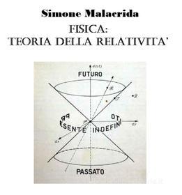 Ebook Fisica: teoria della relatività di Simone Malacrida edito da Simone Malacrida