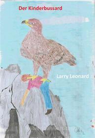 Ebook Der Kinderbussard di Larry Leonard edito da Books on Demand