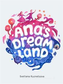 Ebook Ana&apos;s Dream Land di Swetlana Kouznetsova edito da e-bookowo.pl