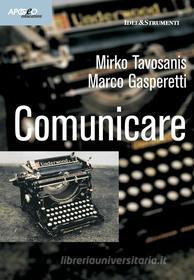 Ebook Comunicare di Mirko Tavosanis, Marco Gasperetti edito da Apogeo Education