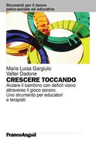 Ebook Crescere toccando di Maria Luisa Gargiulo, Valter Dadone edito da Franco Angeli Edizioni