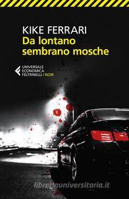 Ebook Da lontano sembrano mosche di Kike Ferrari edito da Feltrinelli Editore