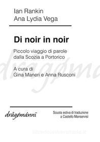 Ebook Di noir in noir di Ian Rankin, Ana Lydia Vega edito da Dragomanni