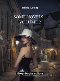 Ebook Some novels – Volume 2 di Wilkie Collins edito da Greenbooks Editore