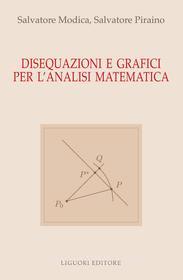 Ebook Disequazioni e Grafici per l’Analisi Matematica di Salvatore Piraino, Salvatore Modica edito da Liguori Editore