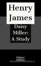 Ebook Daisy Miller: A Study di Henry James edito da Javier Pozoo S