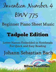 Ebook Invention Number 4 Bwv 775 Beginner Piano Sheet Music Tadpole Edition di Silvertonalities edito da SilverTonalities