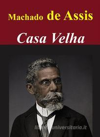 Ebook Casa Velha di Machado de Assis edito da Livros