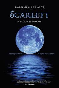 Ebook Scarlett - Il bacio del demone di Baraldi Barbara edito da Mondadori