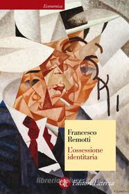 Ebook L'ossessione identitaria di Francesco Remotti edito da Editori Laterza