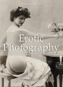 Ebook Erotic Photography 120 illustrations di Alexandre Dupouy edito da Parkstone International
