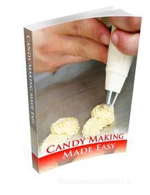 Ebook Candy Making Made Easy di Ouvrage Collectif, Site License edito da Publisher s22724