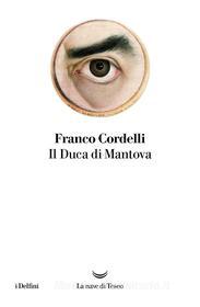 Ebook Il Duca di Mantova di Franco Cordelli edito da La nave di Teseo