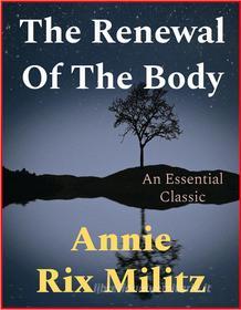Ebook The Renewal Of The Body di Annie Rix Militz edito da Andura Publishing