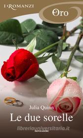 Ebook Le due sorelle (I Romanzi Oro) di Quinn Julia edito da Mondadori