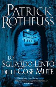 Ebook Lo sguardo lento delle cose mute di Rothfuss Patrick edito da Mondadori