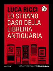 Ebook Lo strano caso della libreria antiquaria di Luca Ricci edito da Corriere della Sera
