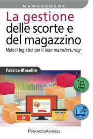 Ebook La gestione delle scorte e del magazzino di Fabrice Mocellin edito da Franco Angeli Edizioni