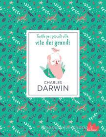 Ebook Charles Darwin. Guide per piccoli alle vite dei grandi di Dan Green edito da Gallucci