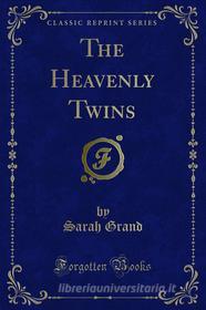 Ebook The Heavenly Twins di Sarah Grand edito da Forgotten Books