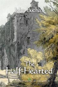 Ebook The Half-Hearted di John Buchan edito da Interactive Media