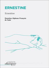 Ebook Ernestine di Donatien Alphonse François Sade edito da GrandsClassiques.com