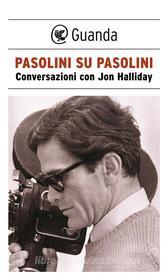 Ebook Pasolini su Pasolini di Pier Paolo Pasolini edito da Guanda