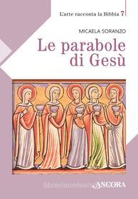 Ebook Le parabole di Gesù di Soranzo Micaela edito da Ancora