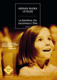 Ebook La bambina che raccontava i film di Rivera Letelier Hernan edito da Mondadori