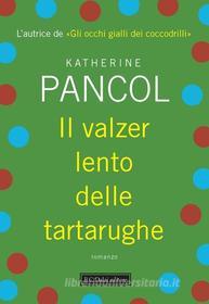 Ebook Il valzer lento delle tartarughe di Pancol Katherine edito da Baldini Castoldi Dalai Editore