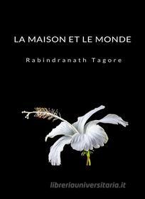 Ebook La maison et le monde (traduit) di Rabindranath Tagore edito da Anna Ruggieri
