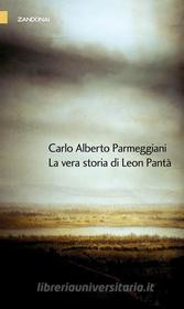 Ebook La vera storia di Leon Pantà di Carlo Alberto Parmeggiani edito da Zandonai Editore
