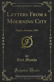 Ebook Letters From a Mourning City di Axel Munthe edito da Forgotten Books