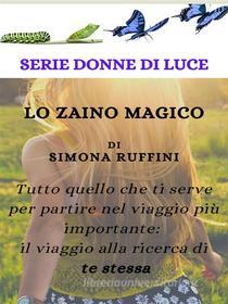 Ebook Lo Zaino Magico di Simona Ruffini edito da Simona Ruffini