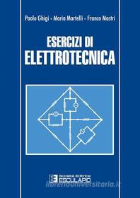 Ebook Esercizi di elettrotecnica di Paolo Ghigi, Maria Martelli, Franco Mastri edito da Società Editrice Esculapio