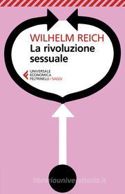 Ebook La rivoluzione sessuale di Wilhelm Reich edito da Feltrinelli Editore