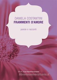 Ebook Frammenti d&apos;amore di Daniela Costantini edito da Kimerik