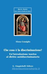 Ebook Che cosa e' la discriminazione? - e Book di Elena Consiglio edito da Giappichelli Editore