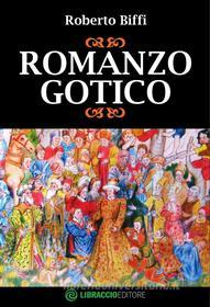Ebook Romanzo gotico di Roberto Biffi edito da Libraccio editore