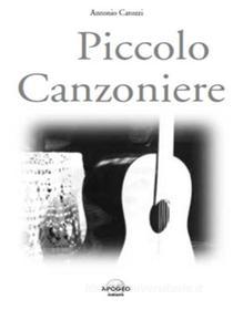 Ebook Piccolo Canzoniere di Antonio Catozzi edito da Apogeo Editore