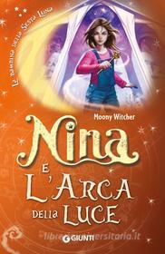 Ebook Nina e l'arca della luce di Witcher Moony edito da Giunti