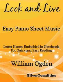 Ebook Look and Live Easy Piano Sheet Music di Silvertonalities edito da SilverTonalities