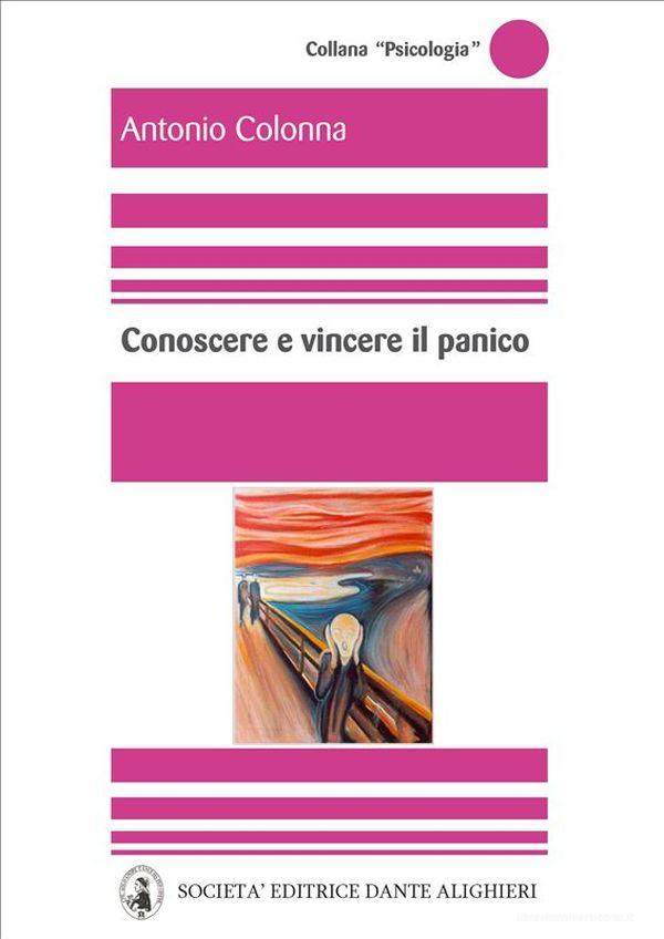 Ebook Conoscere e vincere il panico di Antonio Colonna edito da Società Editrice Dante Alighieri
