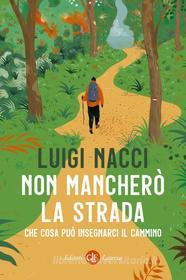Ebook Non mancherò la strada di Luigi Nacci edito da Editori Laterza