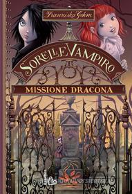 Ebook Sorelle Vampiro. Missione Dracona di Franziska Gehm edito da Il Castoro Editrice