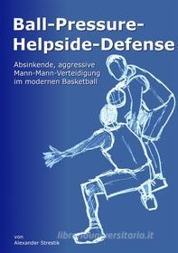 Ebook Ball-Pressure-Helpside-Defense di Alexander Strestik edito da Books on Demand