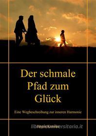 Ebook Der schmale Pfad zum Glück di Jürgen Kramke edito da Books on Demand