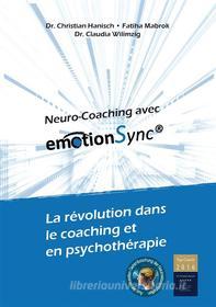 Ebook Neuro-Coaching avec emotionSync® di Christian Hanisch, Claudia Wilimzig, Fatiha Mabrok edito da Books on Demand